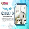 Hướng Dẫn Vệ Sinh điều Hòa Tại Nhà – Bước đơn Giản để Duy Trì Không Gian Mát Mẻ